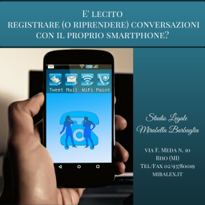 E' lecito registrare (o riprendere) conversazioni con il proprio smartphone-